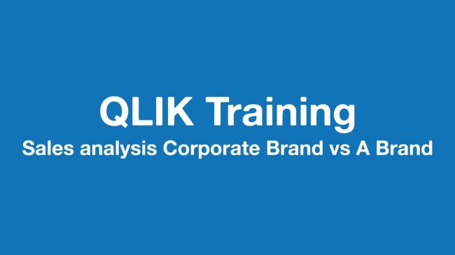 QLIK Training – Sales analysis Corporate Brand vs A Brand QLIK Training - Sales analysis Corporate Brand vs A Brand